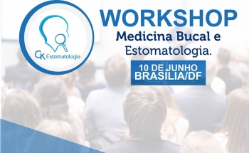 Workshop de Odontologia aplicada a Medicina Bucal e Estomatologia de Brasília